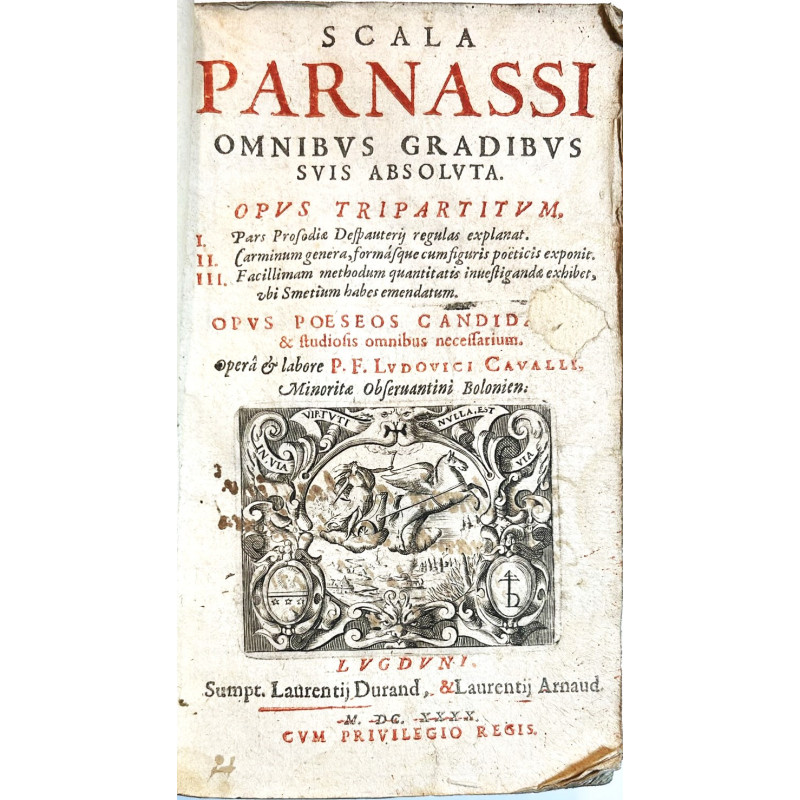 Scala Parnassi ómnibus gradibus suis absoluta. Opus tripatirum. I. Pars Prosodiae Despauteris regula explanat. II. Carminum gene Scala Parnassi ómnibus gradibus suis absoluta. Opus tripatirum. I. Pars Prosodiae Despauteris regula explanat. II. Carminum gene