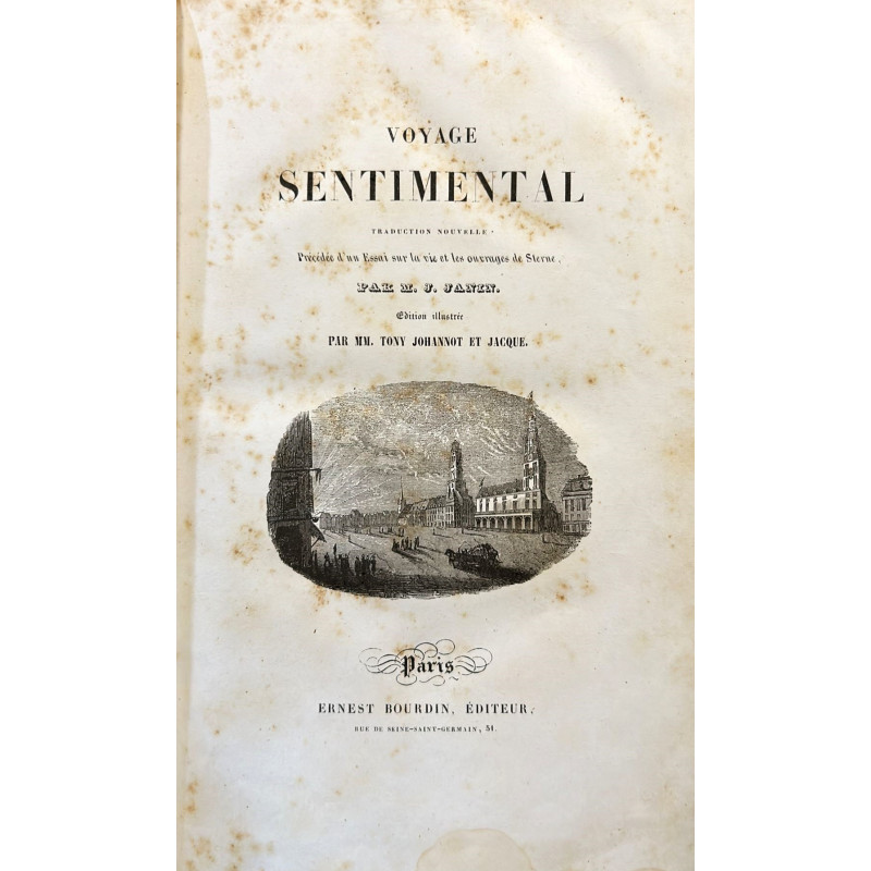 Voyage sentimental. Traduction nouvelle précédée d'un Essai sur la vie et les ouvrages de Sterne par M. J. Janin. Voyage sentimental. Traduction nouvelle précédée d'un Essai sur la vie et les ouvrages de Sterne par M. J. Janin.