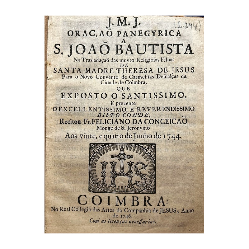 Orçao panegyrica a S. Joao Bautista. Na Trasladaçao das muyto Religiosas Filhas da Santa Madre Theresa de Jesus. Orçao panegyrica a S. Joao Bautista. Na Trasladaçao das muyto Religiosas Filhas da Santa Madre Theresa de Jesus.