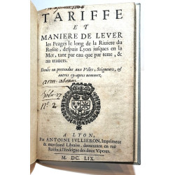 TARIFFE et maniere de lever les Peages le long de la Riviere du Rosne. 1659.