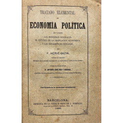 Tratado elemental de economía política que contiene los principios generales, el estudio de la legislación económica