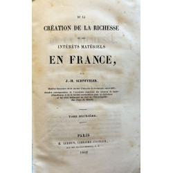 De la création de la richesse ou des intérêts matériels en France. 2 tomos.