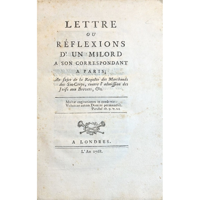 Lettre ou réflexions d'un Milord a son correspondant a Paris... contre l'Admission des Juifs. 1768 Lettre ou réflexions d'un Milord a son correspondant a Paris... contre l'Admission des Juifs. 1768