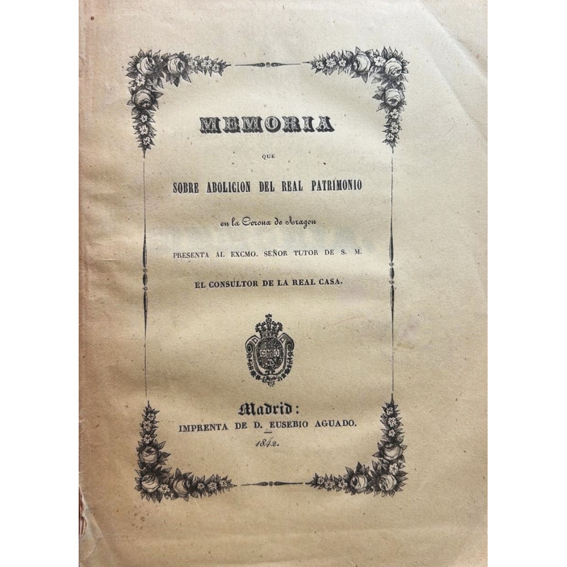 MEMORIA que con motivo del dictamen de la comisión del Congreso de Sres. Diputados sobre abolición del Real Patrimonio MEMORIA que con motivo del dictamen de la comisión del Congreso de Sres. Diputados sobre abolición del Real Patrimonio
