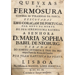 Queyxas da fermosura contra as tyrannias de parca, executadas emo corac, am de Portugl