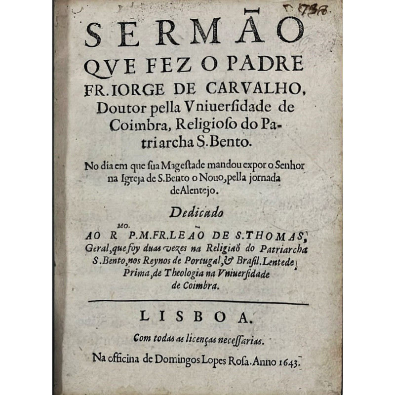 Sermaõ ... No dia em que sua Magestade mandou expor a Senhor na Igleja de S. Bento o Nouo, pella jornada de Alentejo Sermaõ ... No dia em que sua Magestade mandou expor a Senhor na Igleja de S. Bento o Nouo, pella jornada de Alentejo