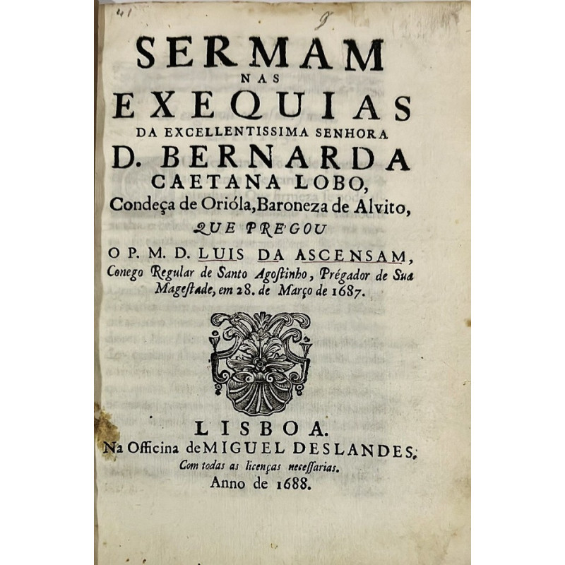 Sermam nas exequias da Excellentissima Senhora D. Bernarda Caetana Lobo, Condeça de Orióla, 1688 Sermam nas exequias da Excellentissima Senhora D. Bernarda Caetana Lobo, Condeça de Orióla, 1688