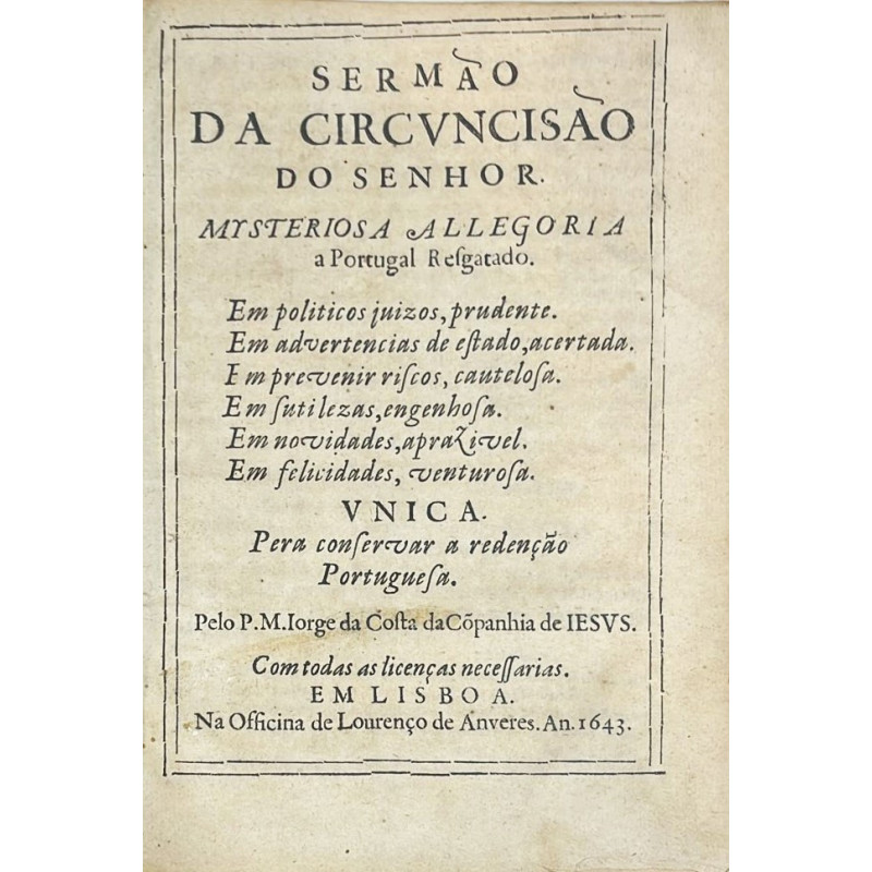 Sermão da Circuncisão do Senhor. Mistoeriosa allegoria a Portugal Resgatado. 1643 Sermão da Circuncisão do Senhor. Mistoeriosa allegoria a Portugal Resgatado. 1643