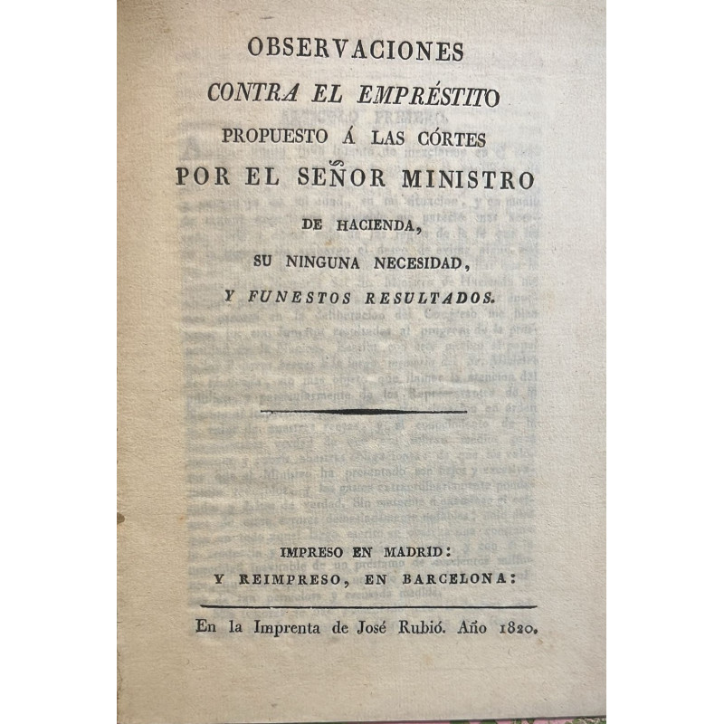 OBSERVACIONES sobre el empréstito por el señor Ministro de Hacienda, su ninguna necesidad, y funestos resultados. 1820 OBSERVACIONES sobre el empréstito por el señor Ministro de Hacienda, su ninguna necesidad, y funestos resultados. 1820