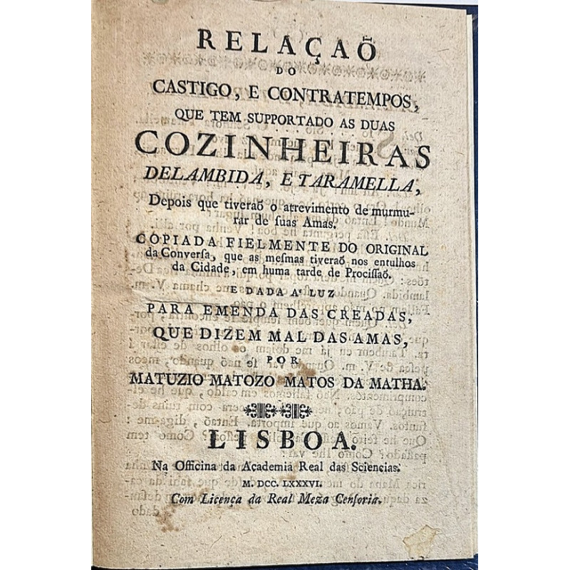 elaçao do castigo, e contratempos, que tem supportado as duas Cozinheiras Delambida, e Taramella, elaçao do castigo, e contratempos, que tem supportado as duas Cozinheiras Delambida, e Taramella,