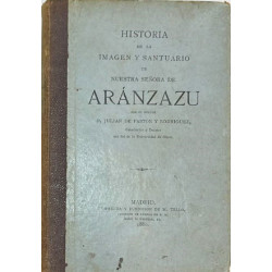 Historia de la Imagen y Santuario de Nuestra Señora de Aranzazu.