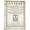 Avizos contra os enganos da vida, e motivo de contriçam, para nova vida dalms. Lisboa, 1685.