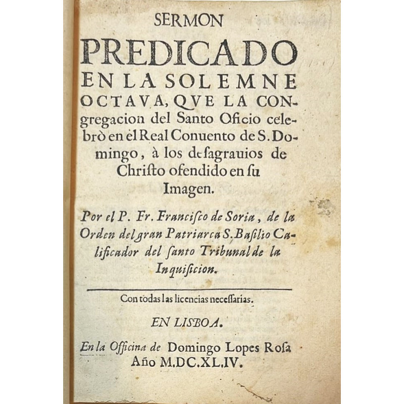 INQUISICION. Sermón a los desagravios de Cristo ofendido en su imagen. INQUISICION. Sermón a los desagravios de Cristo ofendido en su imagen.