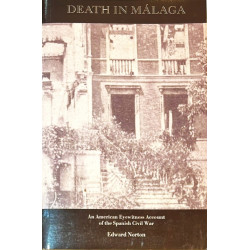 Death in Málaga. An American Eyewitness Account of the Spanish Civil War.