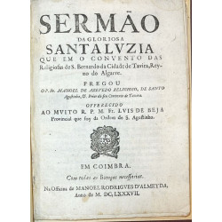 Sermao da gloriosa Santa Luzia que em o Convento das Religiosas de S. Bernardo da Cidade de Tavira. cOIMBRA, 1687