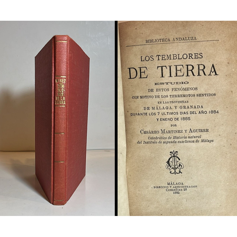 Los temblores de tierra. Estudio de los terremotos sentidos en las provincias de Málaga y Granada. 1885 Los temblores de tierra. Estudio de los terremotos sentidos en las provincias de Málaga y Granada. 1885
