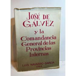 José de Gálvez y la Comandancia General de las Provincias Internas.