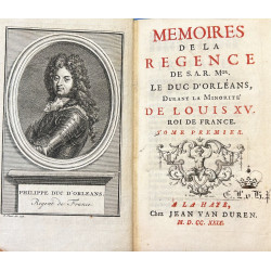 Memoires de la Regence de S. A. R. Mgr. Le Duc D’Orléans, durant la Minorité de Louis XV. Roi de France.