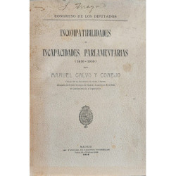 Congreso de los Diputados. Incompatibilidades e incapacidades parlamentarias (1810-1910).