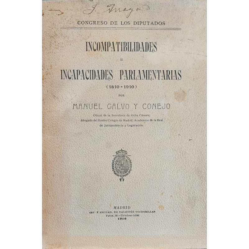 Congreso de los Diputados. Incompatibilidades e incapacidades parlamentarias (1810-1910).