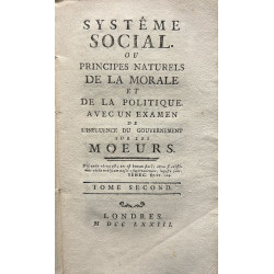 Systeme social ou principes naturels de la morale et de la politique. Avec un examen