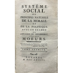 Systeme social ou principes naturels de la morale et de la politique. Avec un examen