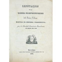 REFUTACIÓN de las cinco proposiciones del Señor Pebrer conta el sistema prohibitivo 1838