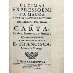 Ultimas expressoens da magoa, e breve alivio da saudade:  D. Francisca, Infanta de Portugal.