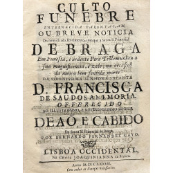 Culto funebre enternecida parentac, am, ou breve noticia do demostrado sentimiento, Serenissima Senhora Infanta D. Frnacisca