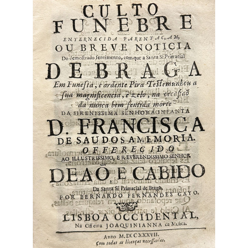 Culto funebre enternecida parentac, am, ou breve noticia do demostrado sentimiento, Serenissima Senhora Infanta D. Frnacisca Culto funebre enternecida parentac, am, ou breve noticia do demostrado sentimiento, Serenissima Senhora Infanta D. Frnacisca