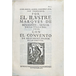POR el Ilustre Marqués de Benavites, Señor de la Villa de Puig. Con el Convento de Are-Christ, Orden de la Cartuxa.