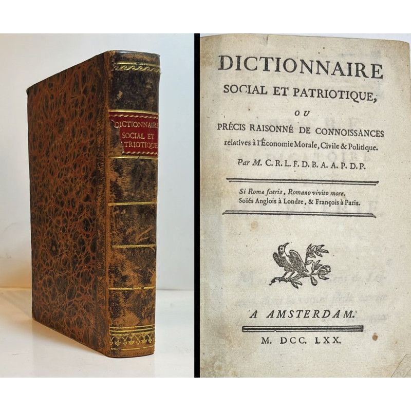 Dictionnaire social et patriotique, ou precis raisonné de connoissances relatives à l'Économie Morale, Civile & Politique. Dictionnaire social et patriotique, ou precis raisonné de connoissances relatives à l'Économie Morale, Civile & Politique.