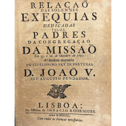 RELAÇAO das solemnes exequias dedicadas pelos Padres da Congregaçao da missao . Joao V.