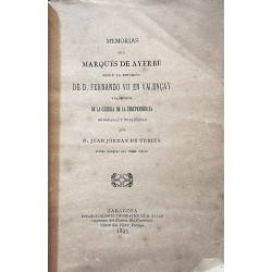 Memorias del Marqués de Ayerbe sobre la estancia de D. Fernando VII en Valençay y el principio de la Guerra de la Independencia.