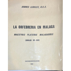 La Orfebrería en Málaga. Maestros plateros malagueños. (Siglos XV - XIX)
