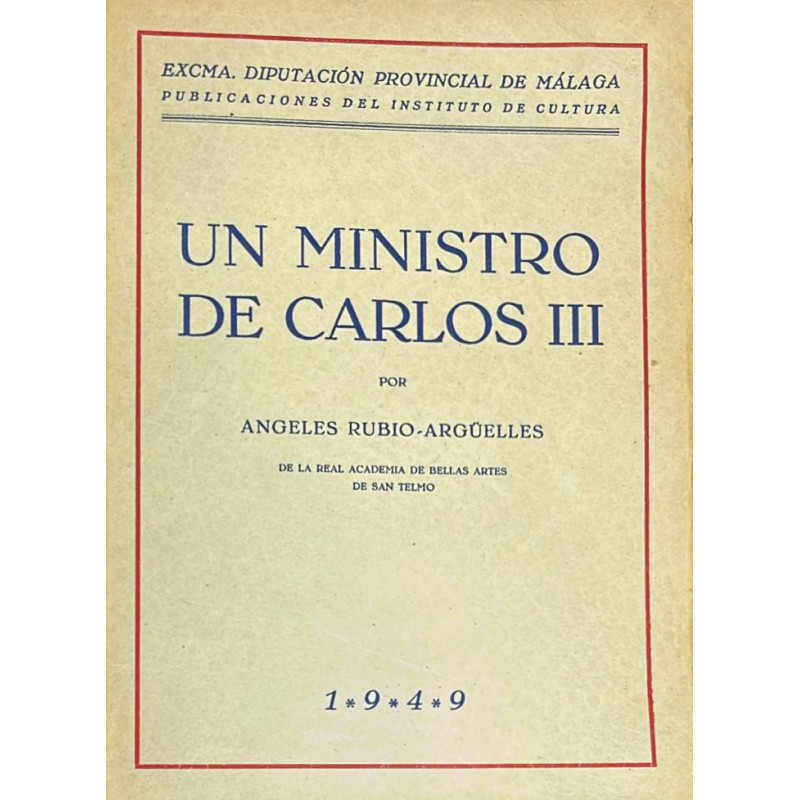 Un ministro de Carlos III. D. José de Gálvez y Gallardo, Marqués de la Sonora. Un ministro de Carlos III. D. José de Gálvez y Gallardo, Marqués de la Sonora.