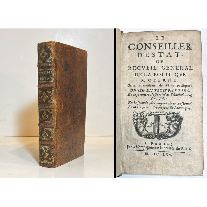 Le Conseiller d'Estat, ou recueil general de la politique moderne, 1665 Le Conseiller d'Estat, ou recueil general de la politique moderne, 1665
