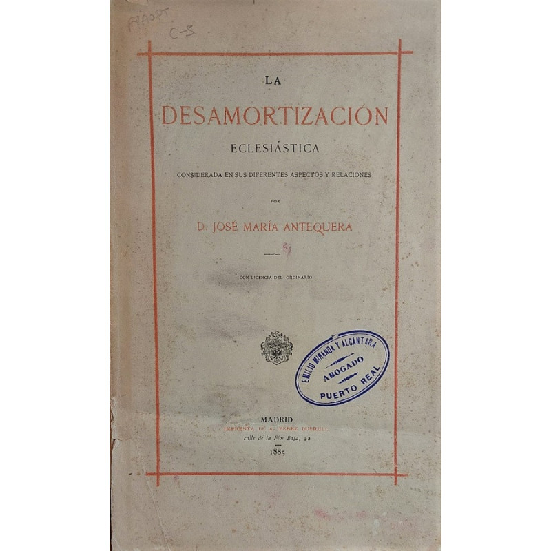 La desamortización eclesiástica considerada en sus diferentes aspectos y relaciones.