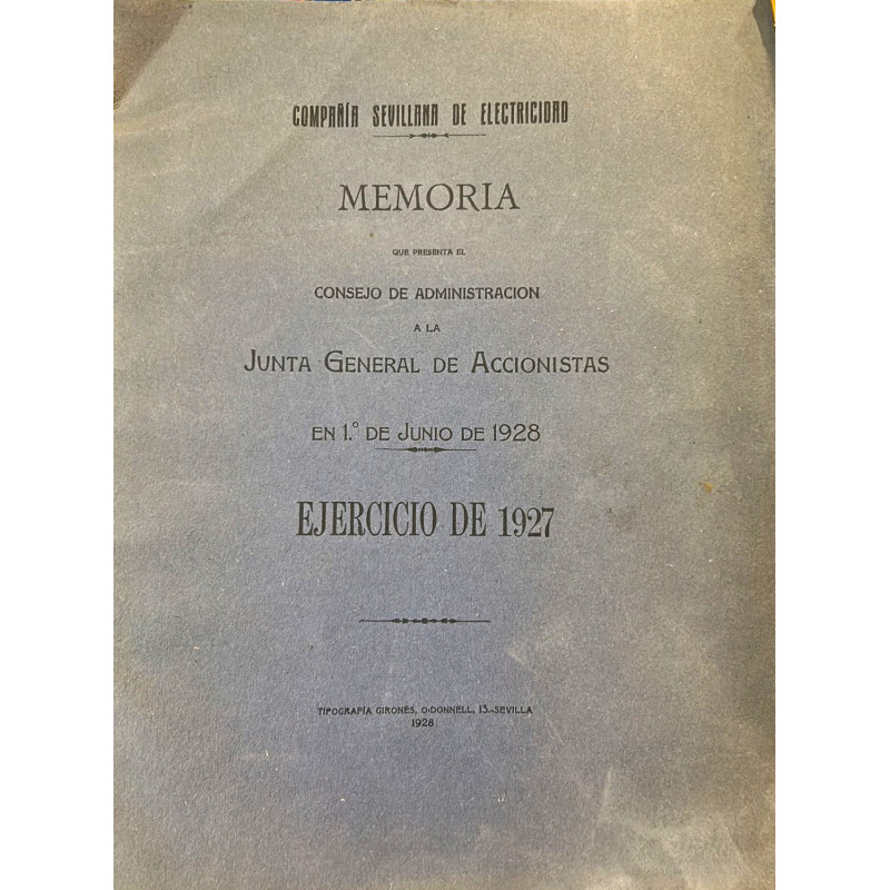 COMPAÑÍA Sevillana de Electricidad. Memoria que presenta el consejo de administración a la Junta General de Accionistas en 1928 COMPAÑÍA Sevillana de Electricidad. Memoria que presenta el consejo de administración a la Junta General de Accionistas en 1928