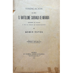 Vindicación del Señor D. Bartolomé Carranza de Miranda Arzobispo de Toledo y de la Orden de predicadores.