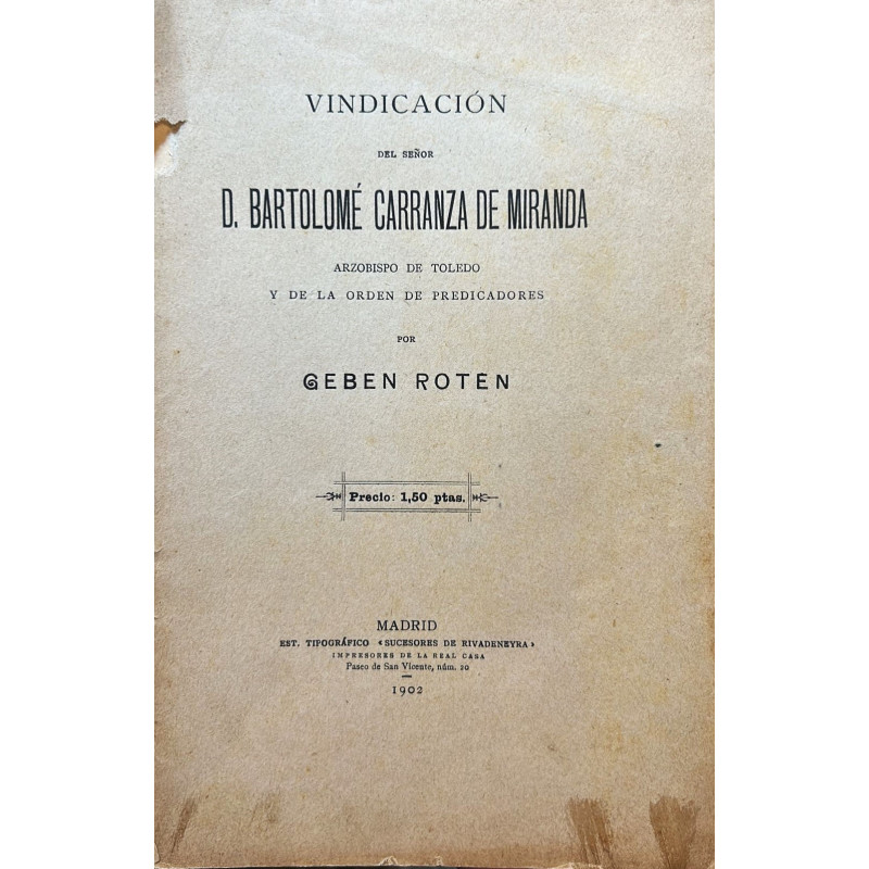 Vindicación del Señor D. Bartolomé Carranza de Miranda Arzobispo de Toledo y de la Orden de predicadores. Vindicación del Señor D. Bartolomé Carranza de Miranda Arzobispo de Toledo y de la Orden de predicadores.