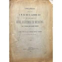 Discursos leídos ante S. M. el Rey D. Alfonso XIII en la sesión pública celebrada por la Real Academia de Medicina 1904