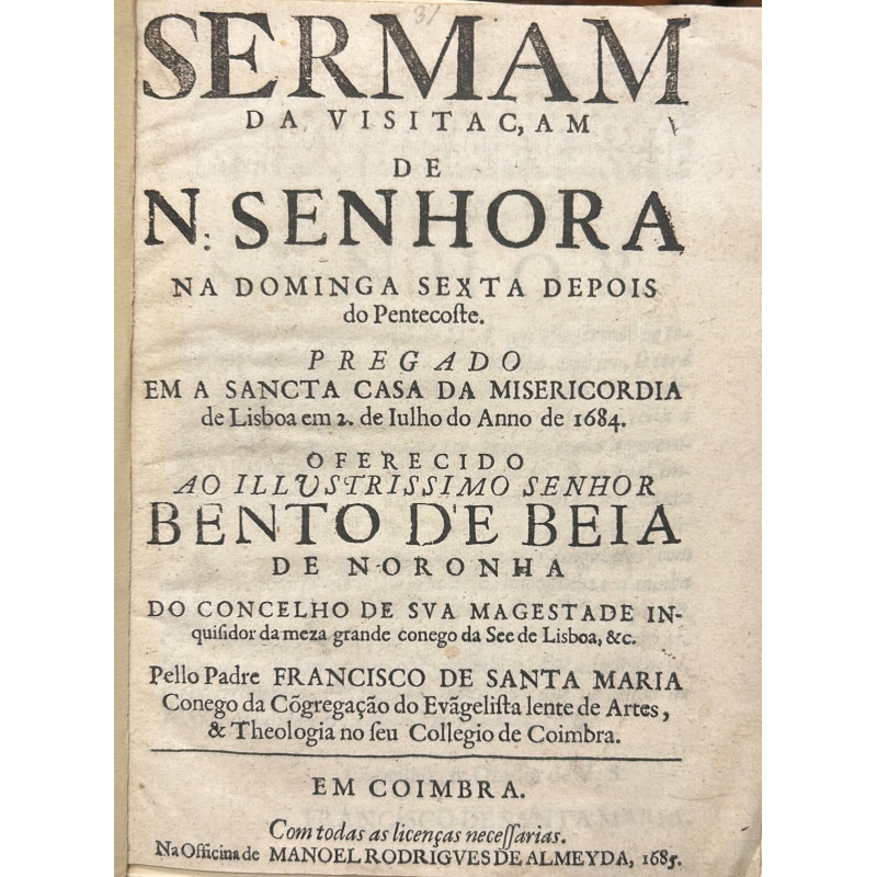 Sermam da visitaçam de N. Senhora na dominga sexta depois do Pentecoste. Pregado em a Sancta casa da Misericordia de Lisboa Sermam da visitaçam de N. Senhora na dominga sexta depois do Pentecoste. Pregado em a Sancta casa da Misericordia de Lisboa