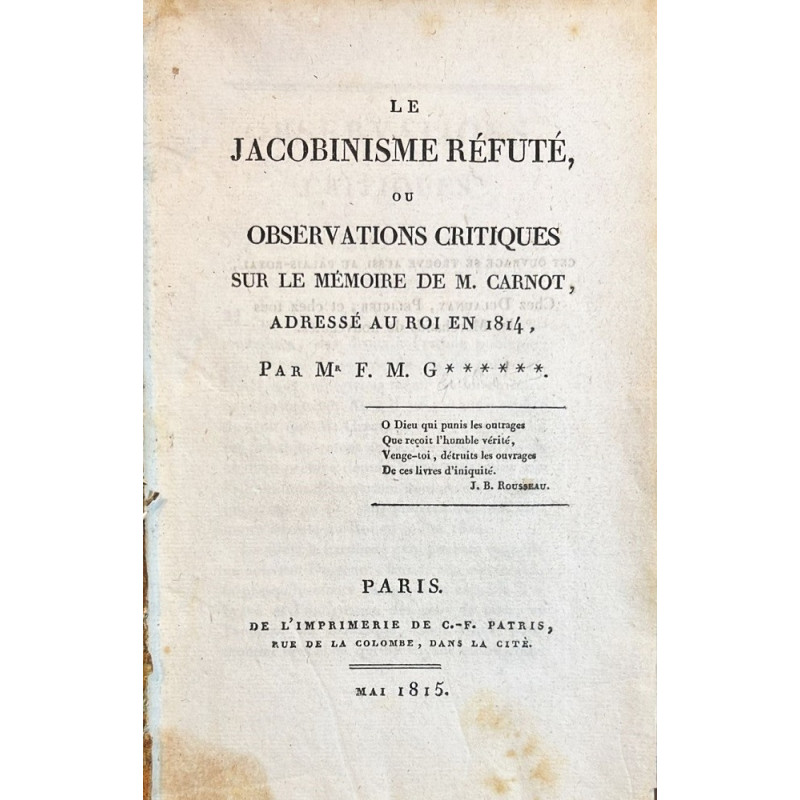 Le Jacobinisme réfuté, ou observations critiques sur le mémoire de M. Carnot. 1815 Le Jacobinisme réfuté, ou observations critiques sur le mémoire de M. Carnot. 1815