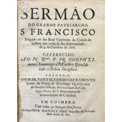 Sermao do grande patriarcha S. Francisco. Prègado no seo Real Convento da Ciudade de Lisboa