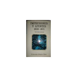 Impresiones y Apuntes. 1830-1871.