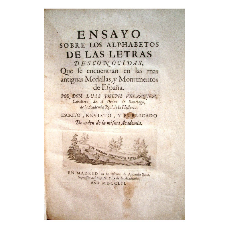 Ensayo sobre los alphabetos de letras desconocidas, que se encuentran en las más antiguas Medallas, y Monumentos de España. Por. Ensayo sobre los alphabetos de letras desconocidas, que se encuentran en las más antiguas Medallas, y Monumentos de España. Por.