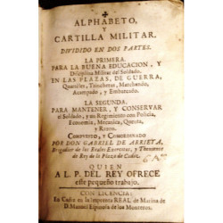 Alphabeto, y cartilla militar, dividido en dos partes. La primera, para la buena educación, y disciplina militar del soldado en