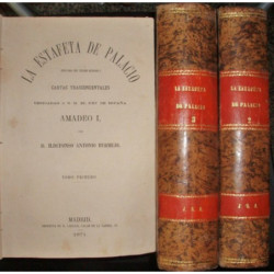 La Estafeta de Palacio. (Historia del último reinado). Cartas trascendentales dedicadas a S.M. el Rey de España Amadeo I.