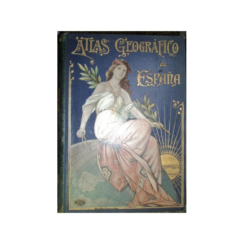 Atlas geográfico de España. Cartas corográficas cuidadosamente rectificadas por personal facultativo. Descripción geográfica y e